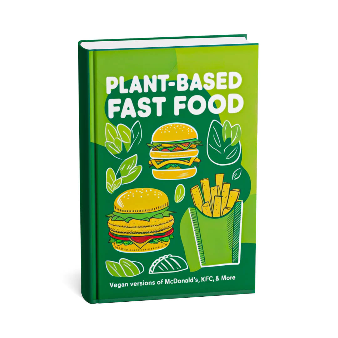 Vegan Fast Food Revolution: DIY McDonald's, KFC & More – The Ultimate Plant-Based Copycat Cookbook